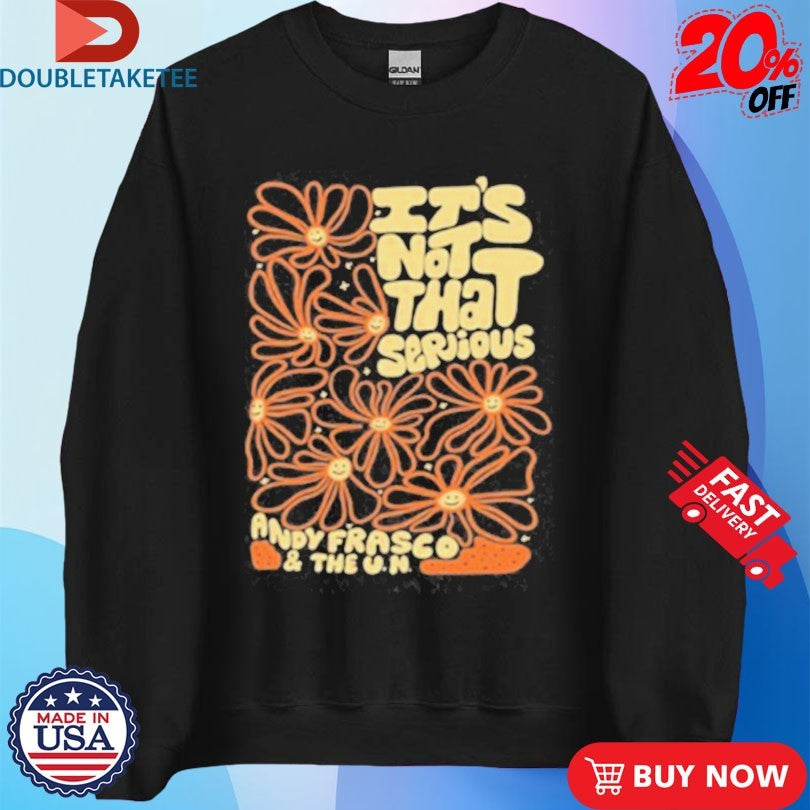 Andy Frasco And The Un It’s Not That Serious Shirts