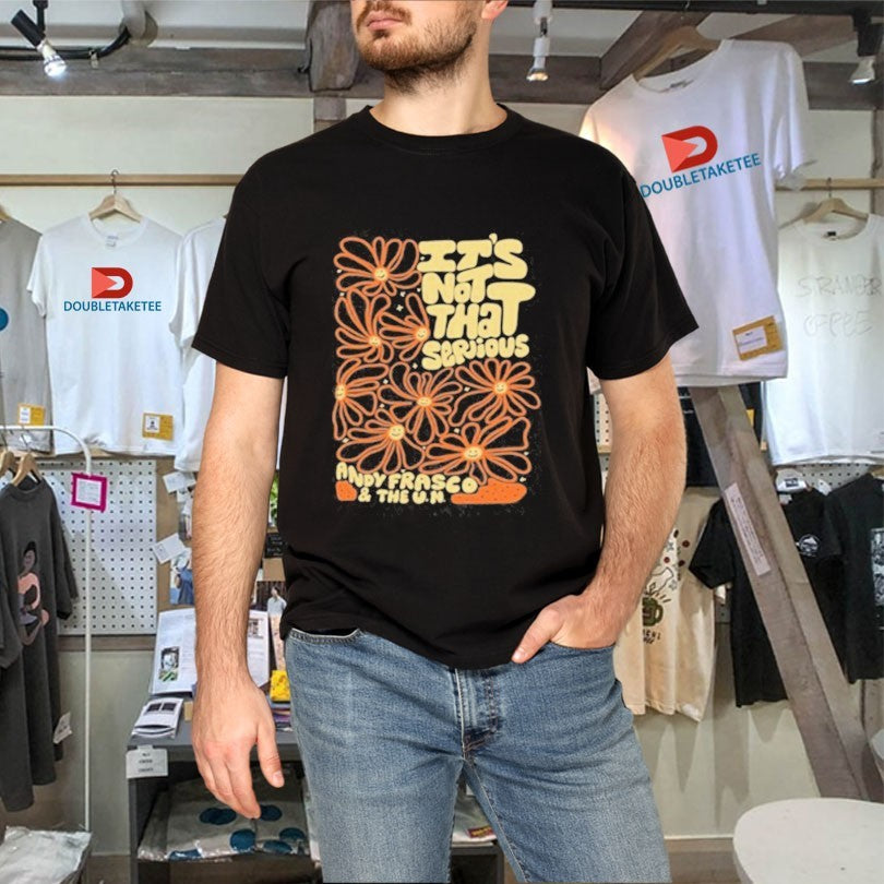 Andy Frasco And The Un It’s Not That Serious Shirts