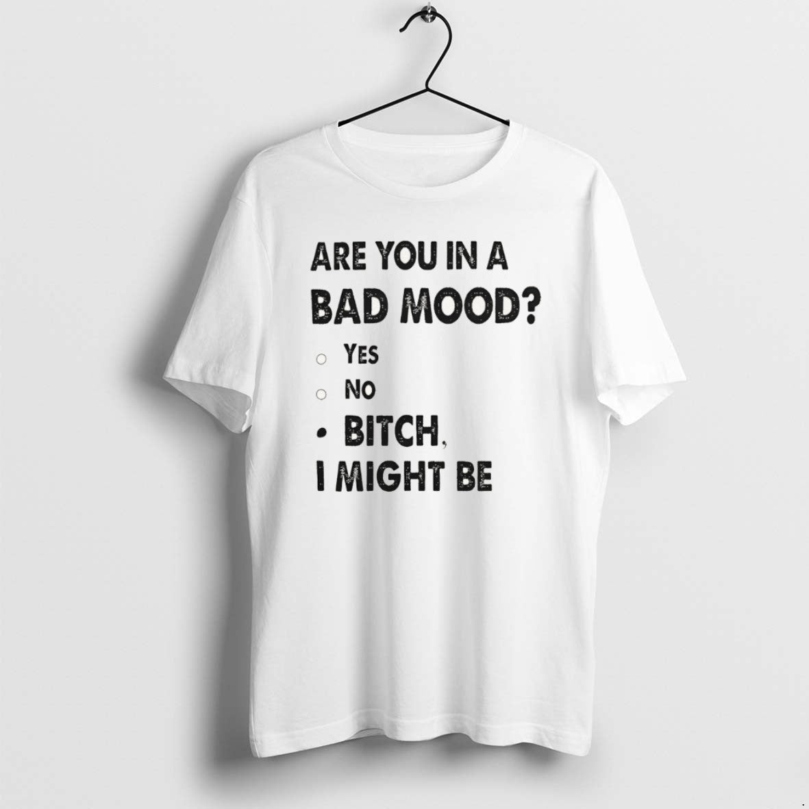 Official Are You In A Bad Mood Yes No Bitch I Might Be T-Shirts, Hoodie, Sweatshirt | InkRitualCo.com