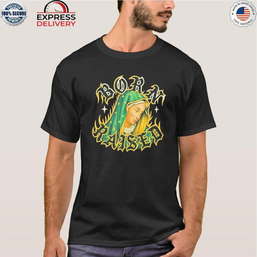BORNXRAISED GOD LOVES THE HOMIES 2025 SHIRT