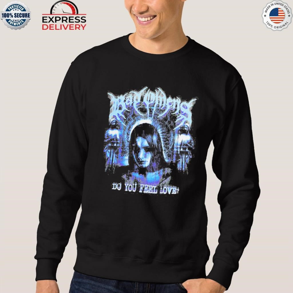 Bad Omens Do You Feel Love Shirt