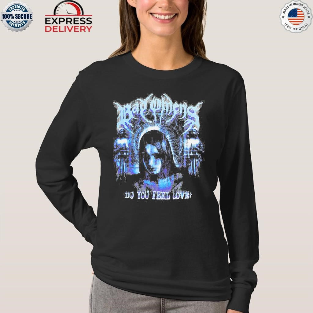 Bad Omens Do You Feel Love Shirt