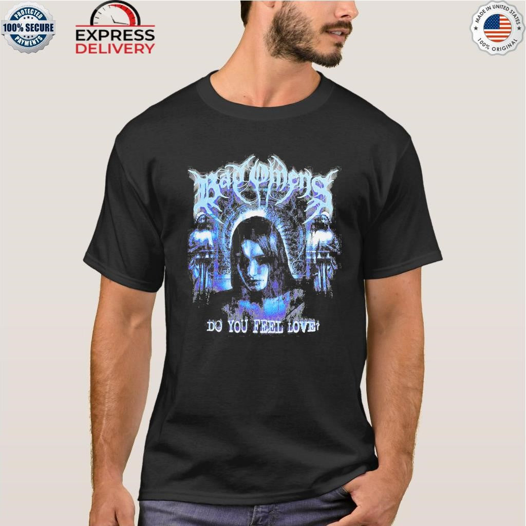 Bad Omens Do You Feel Love Shirt