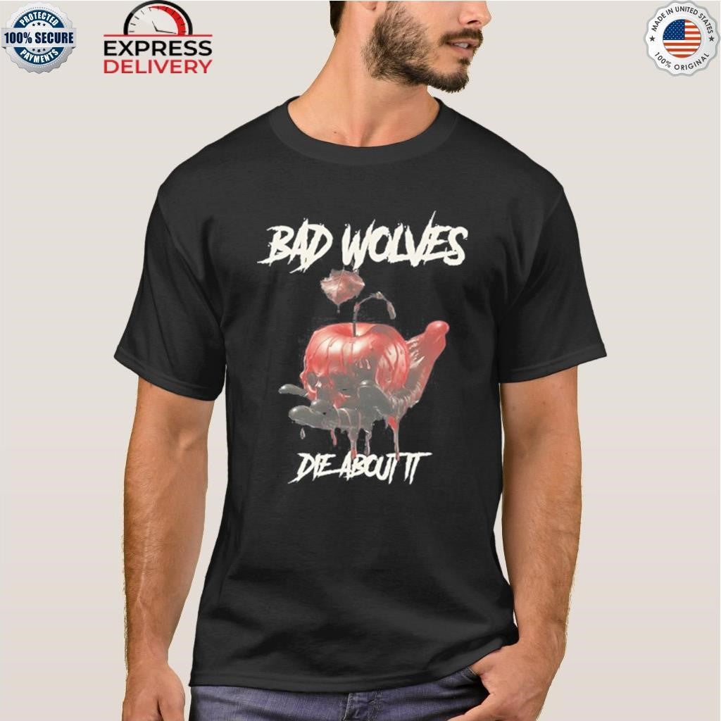 Bad Wolves Die About It Shirt