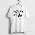 Official Badlands Wants You Back T-Shirts, Hoodie, Sweatshirt | InkRitualCo.com