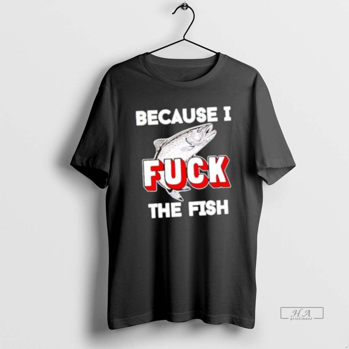 Official Because I Fuck The Fish T-Shirts, Hoodie, Sweatshirt | InkRitualCo.com