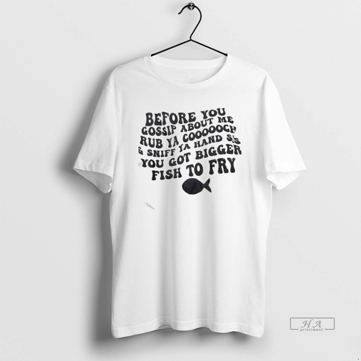 Official Before You Gossip About Me Rub Ya Coooooch And Sniff Ya Hand Sis You T-Shirts, Hoodie, Sweatshirt | InkRitualCo.com