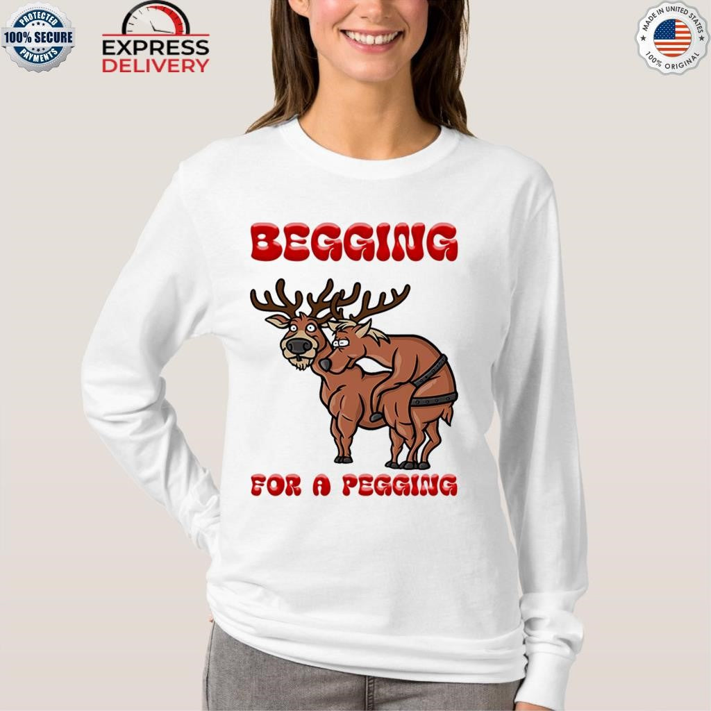 Begging For A Pegging Christmas Shirt