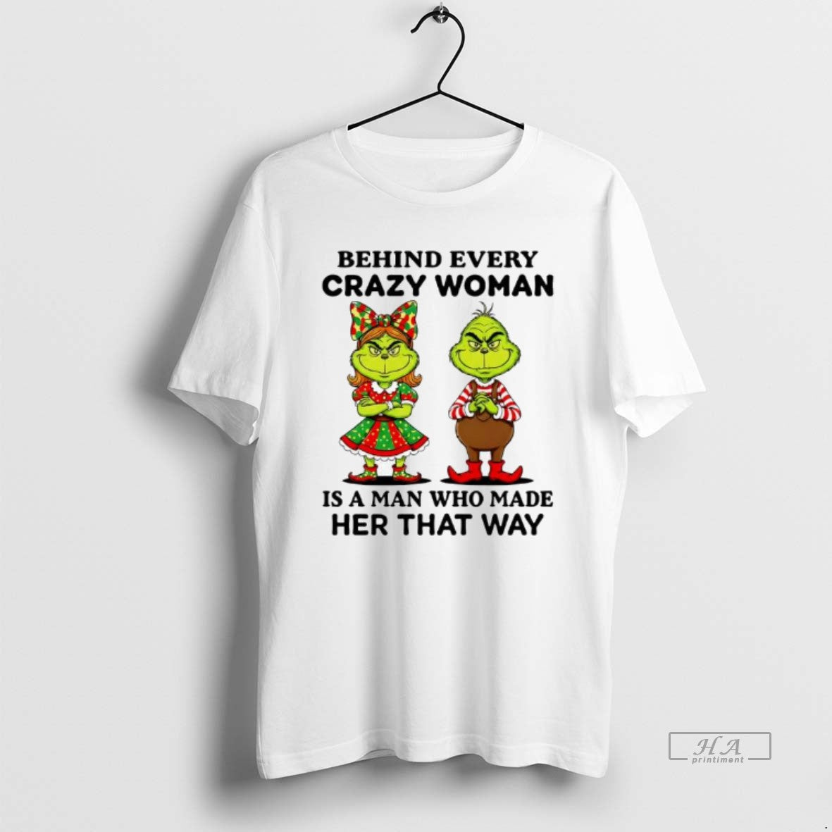 Official Behind Every Crazy Woman Is A Man Who Made Her That Way Grinch T-Shirts, Hoodie, Sweatshirt | InkRitualCo.com