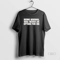 Official Being Normal Was Never An Option For Me T-Shirts, Hoodie, Sweatshirt | InkRitualCo.com