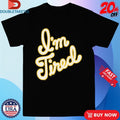 Big Bud Press I’m Tired Anniversary Shirts