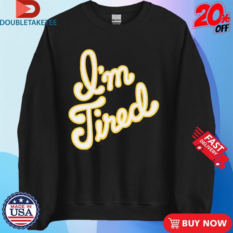 Big Bud Press I’m Tired Anniversary Shirts