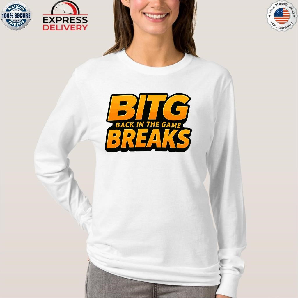 Bitg Breaks Back In The Game Shirt