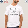 Breathe In Hope Exhale Fear Shirt