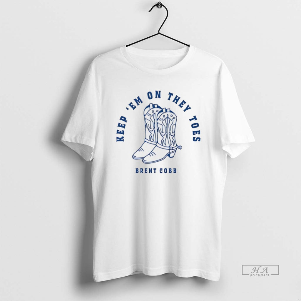 Official Brent Cobb Keep Em On They Toes T-Shirts, Hoodie, Sweatshirt | InkRitualCo.com