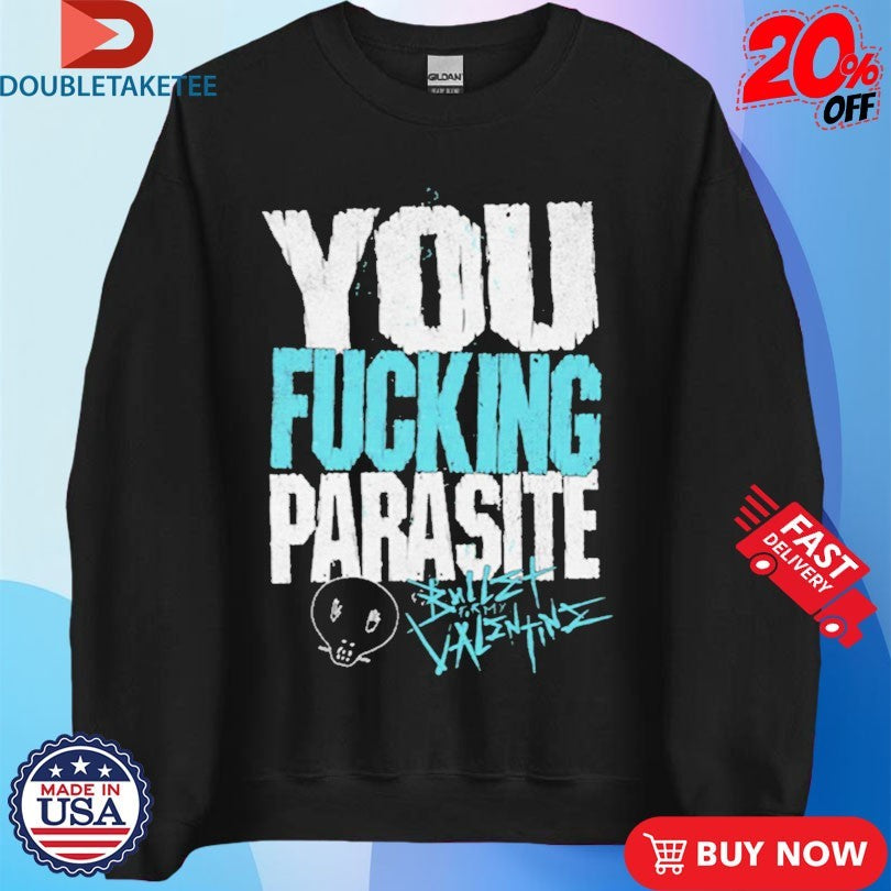 Bullet For My Valentine You Fucking Parasite Shirts