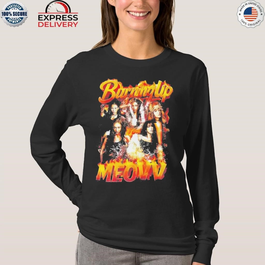 Burning Up MEOVV Shirt