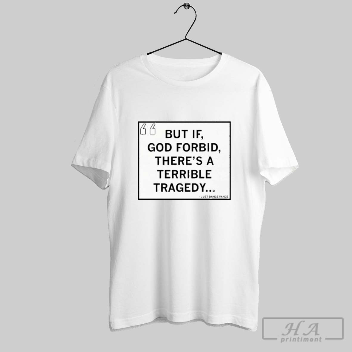 Official But If God Forbid Theres A Terrible Tragedy Just Dance Vance T-Shirts, Hoodie, Sweatshirt | InkRitualCo.com