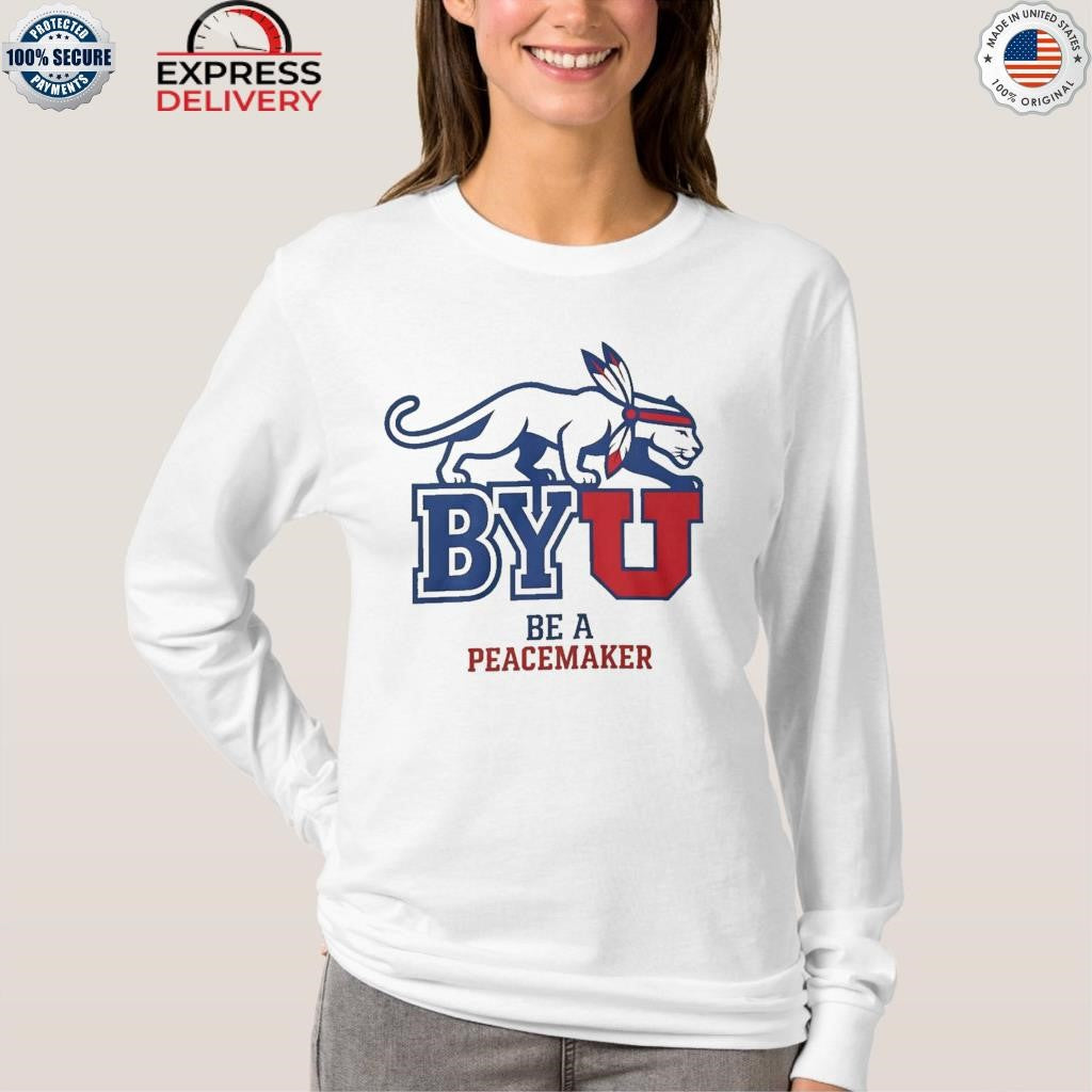 Byu Be A Peacemaker Shirt