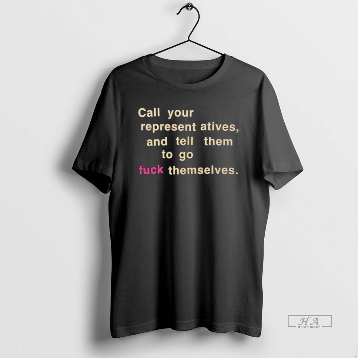 Official Call Your Representatives And Tell Them To Go Fuck Themselves Text T-Shirts, Hoodie, Sweatshirt | InkRitualCo.com