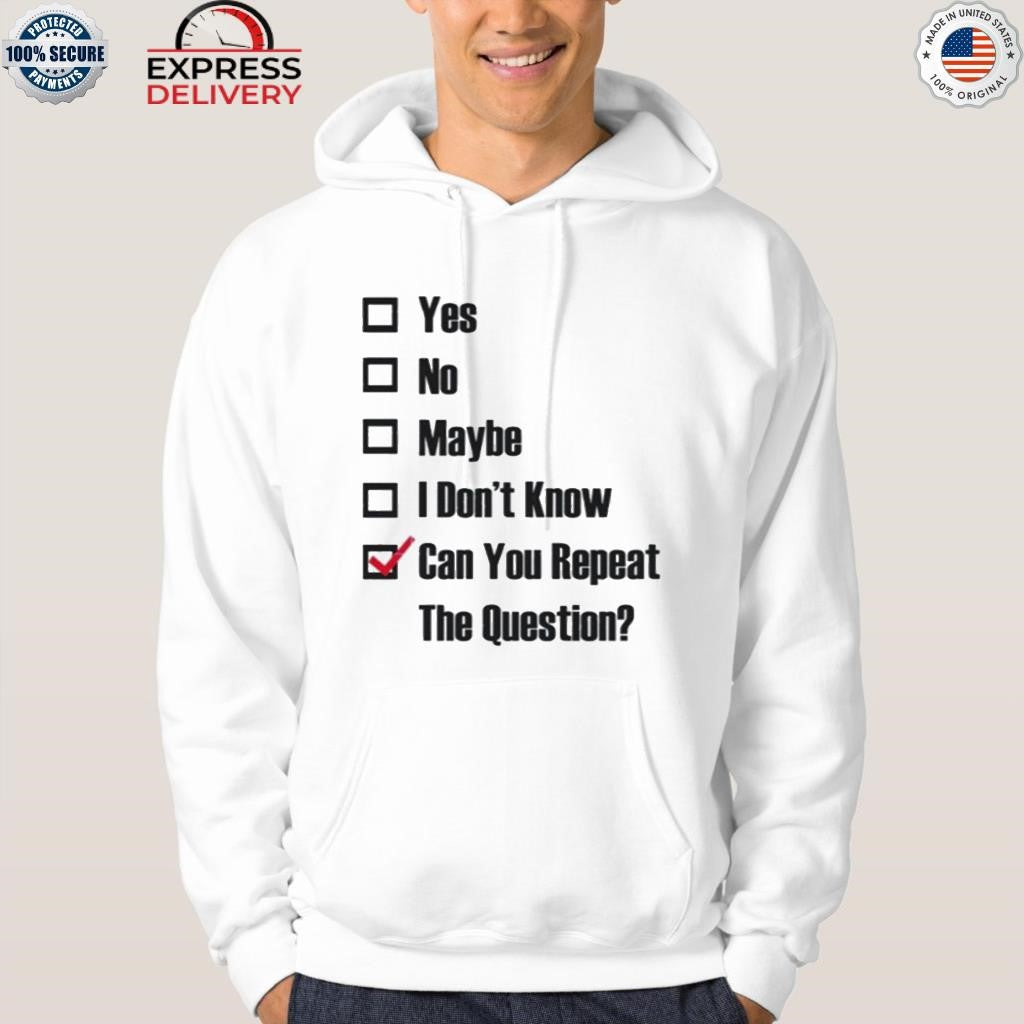 Can You Repeat The Question Shirt