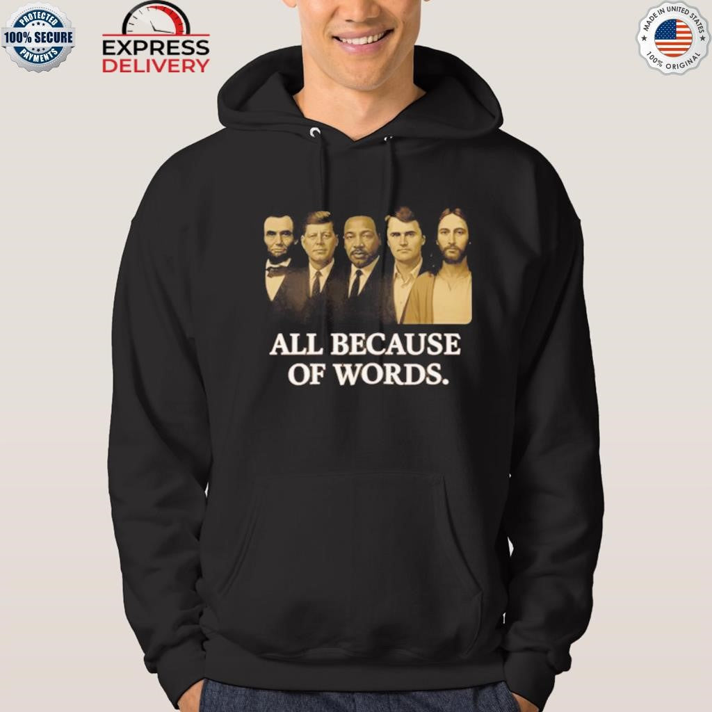 Charlie Kirk All Because Of Words Shirt