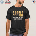 Charlie Kirk All Because Of Words Shirt