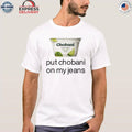 Chobani Put Chobani On My Jeans Shirt