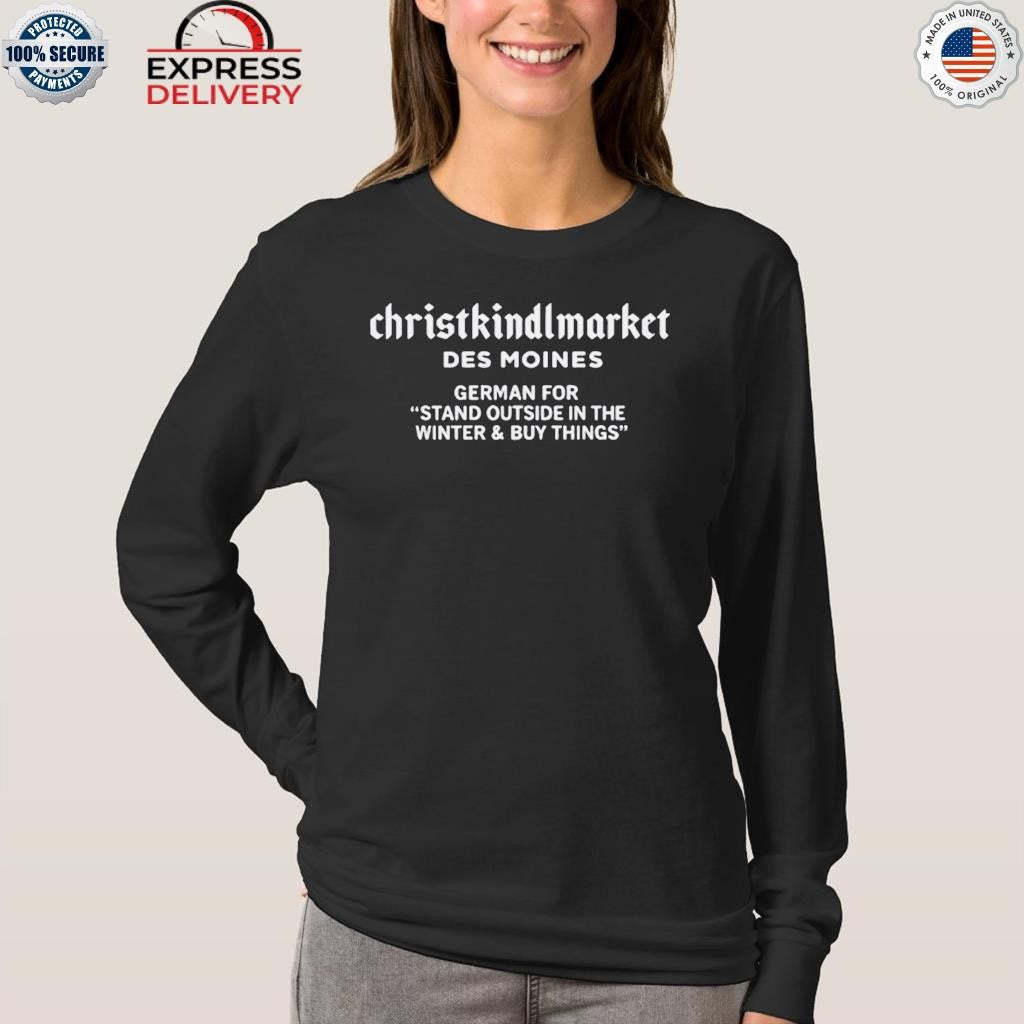 Christkindlmarket Des Moines Definition Shirt
