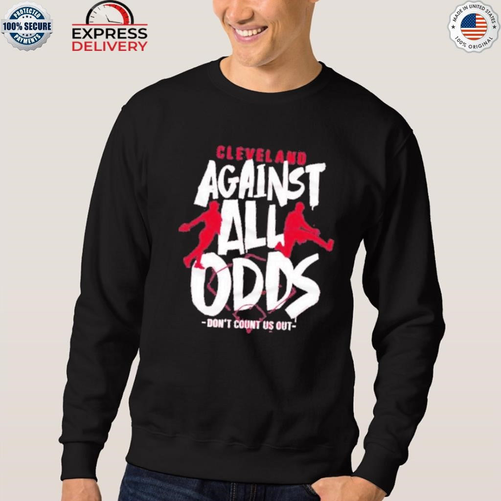 Cleveland Baseball Against All Odds Don’t Count Us Out Shirt