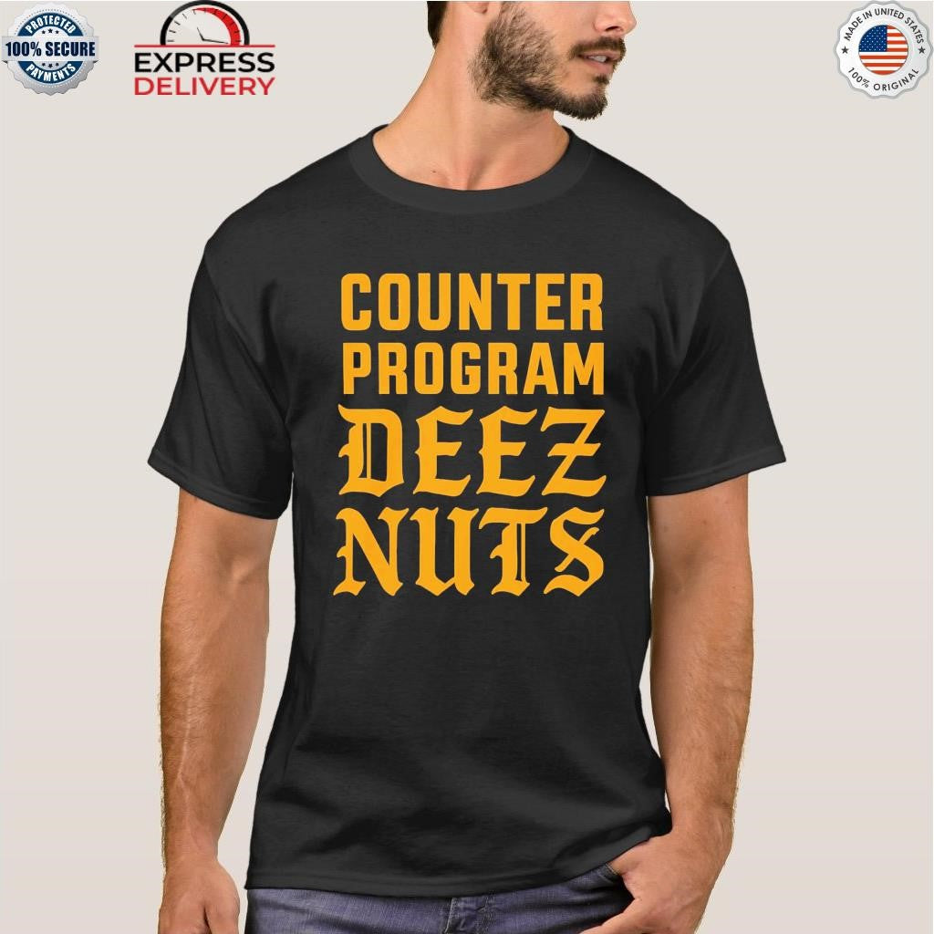 Counter Program Deez Nuts Shirt