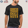 Counter Program Deez Nuts Shirt