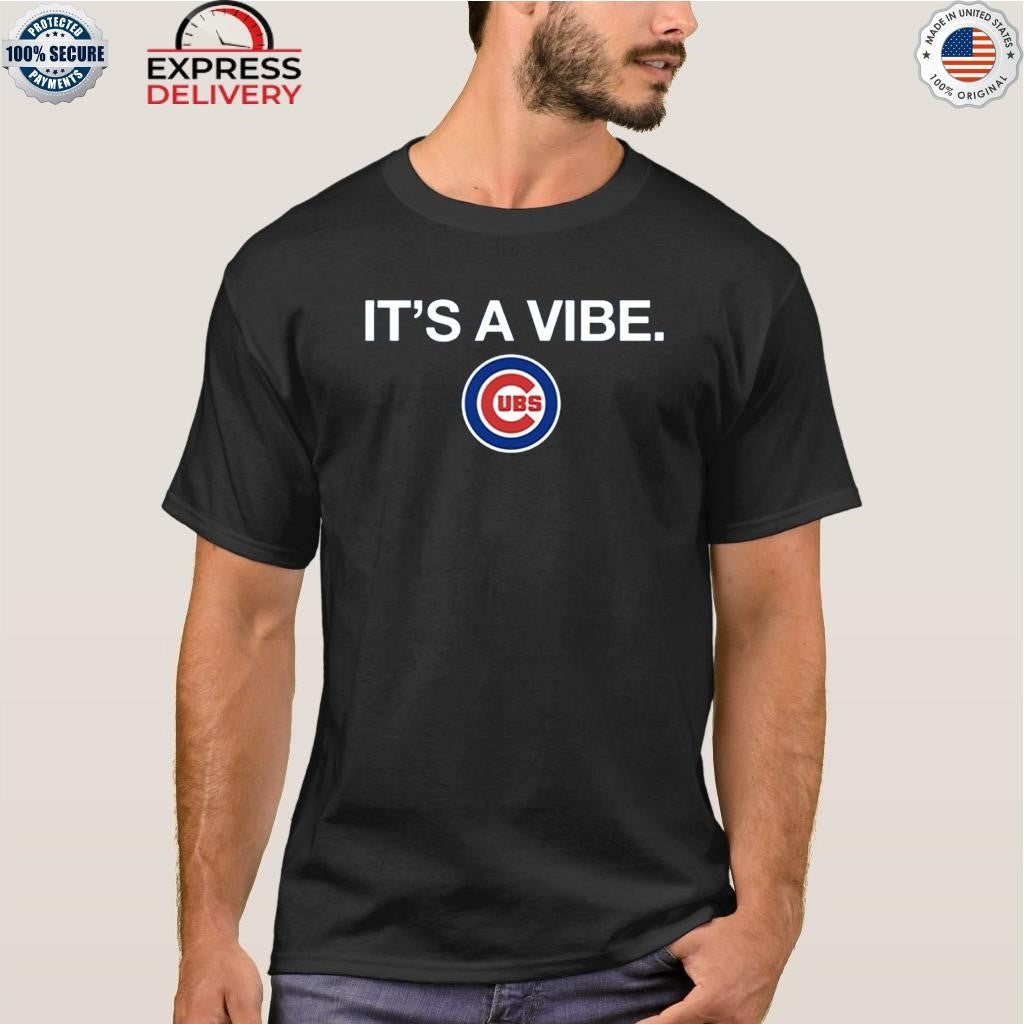 Cubs It’s A Vibe Shirt