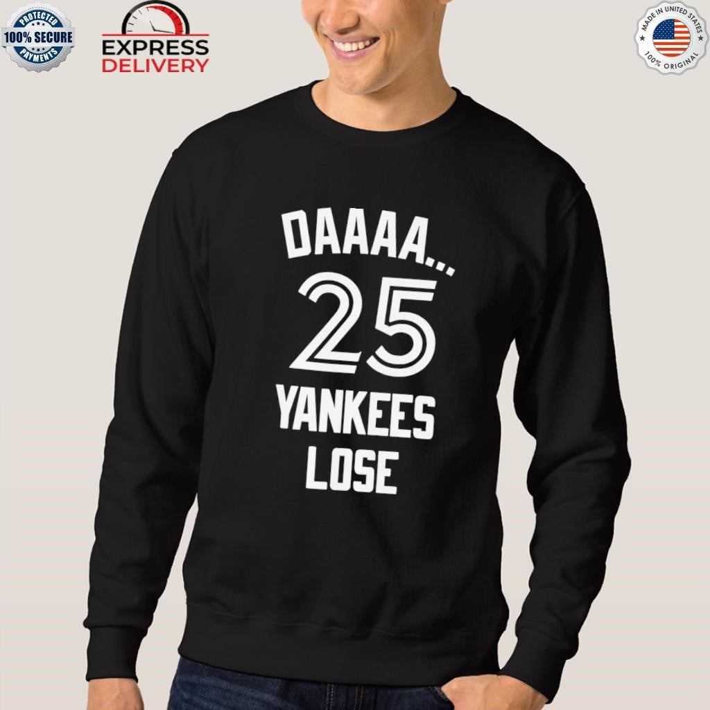 Daaaa 25 Yankees Lose Shirt
