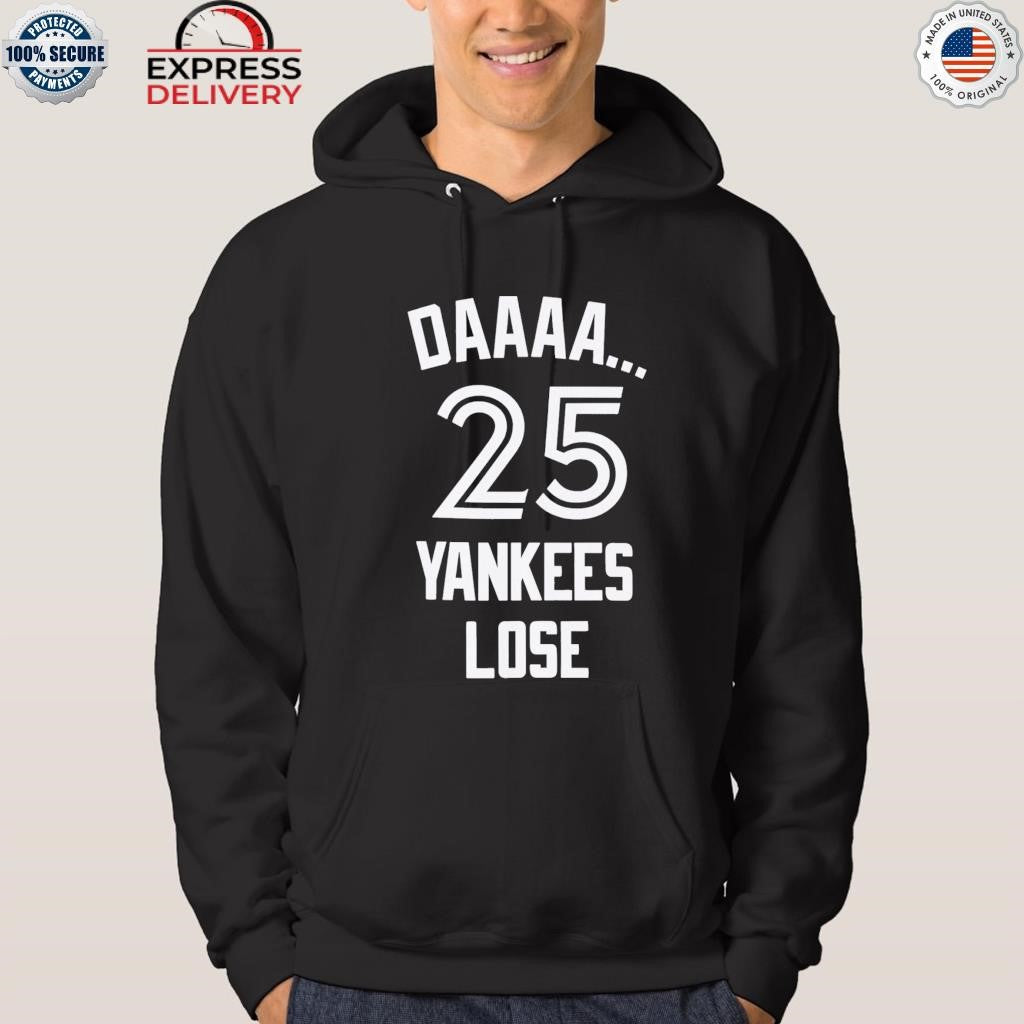 Daaaa 25 Yankees Lose Shirt