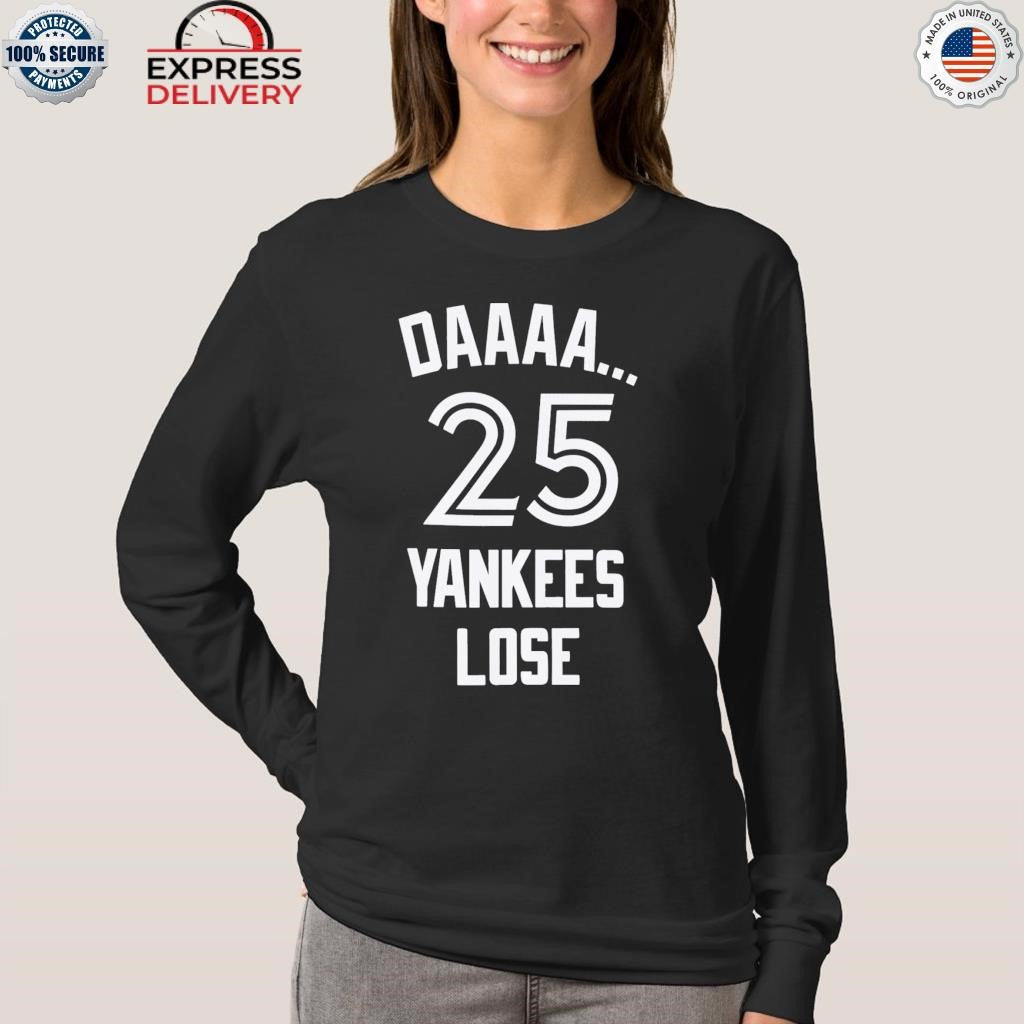 Daaaa 25 Yankees Lose Shirt