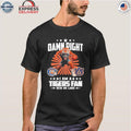 Damn Right I Am A Tigers Fan Win Or Lose Shirt
