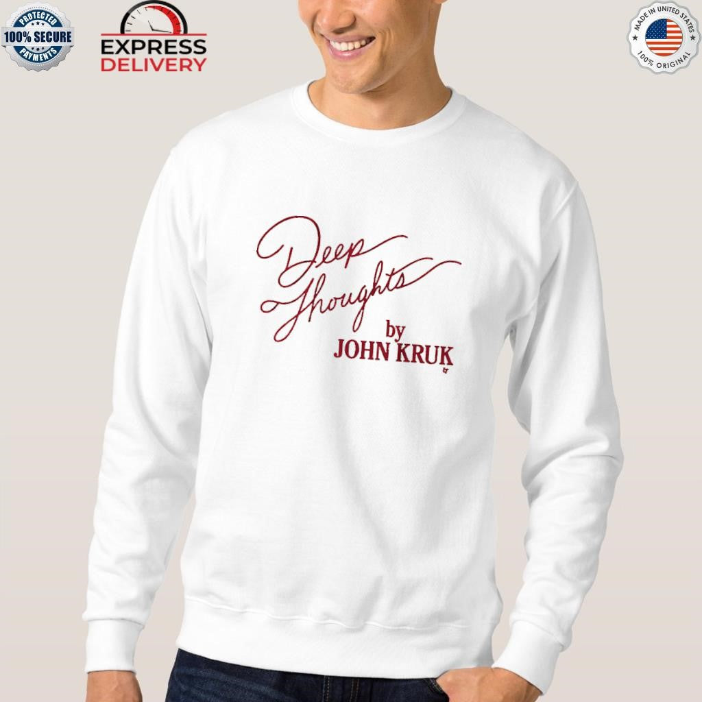 Deep Thoughts By John Kruk Shirt