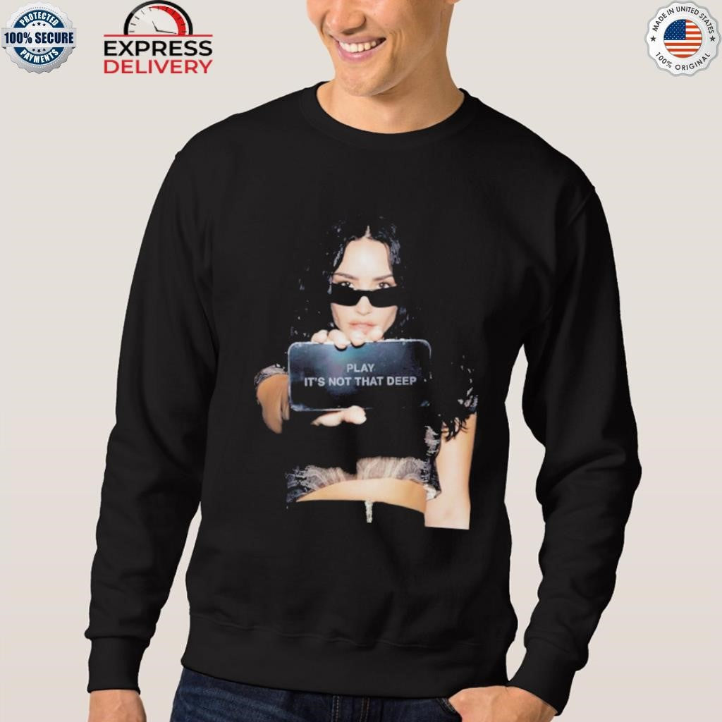 Demi Lovato Play It’s Not That Deep Shirt