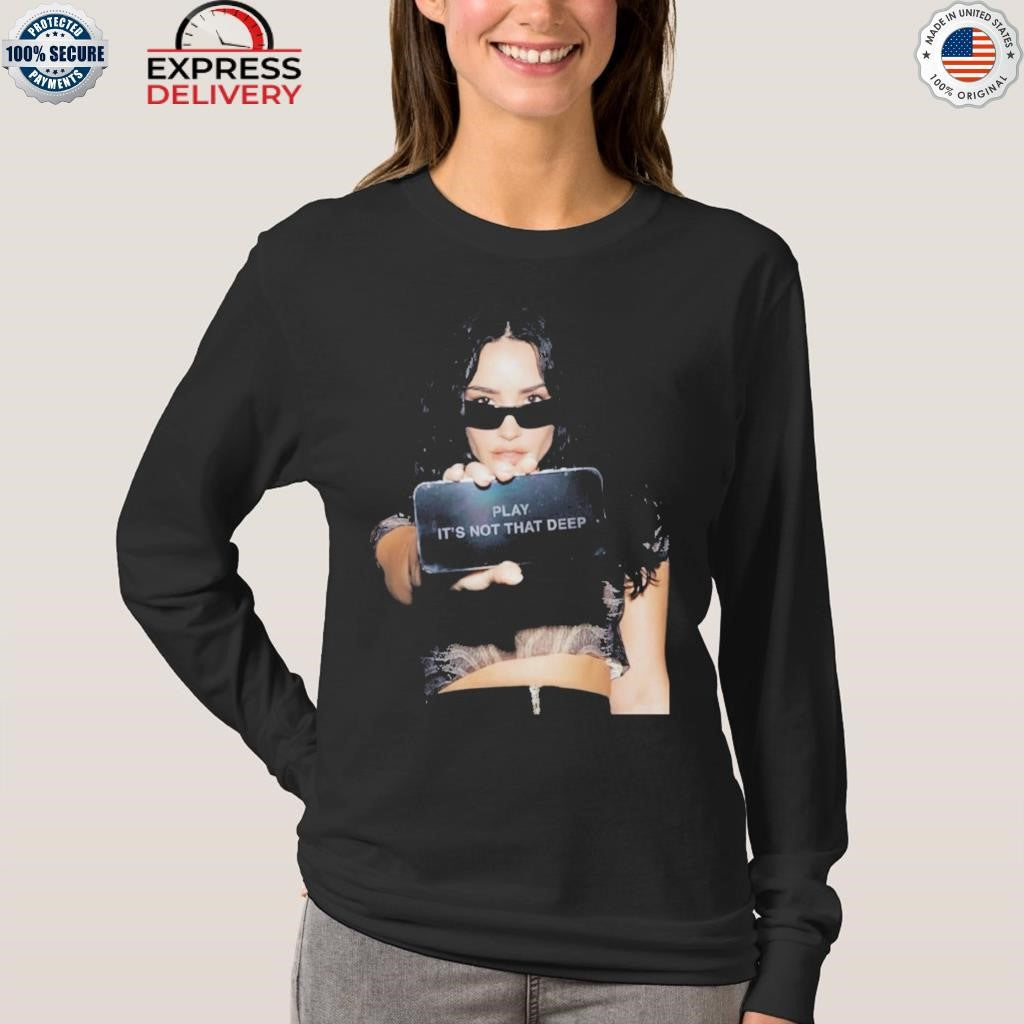 Demi Lovato Play It’s Not That Deep Shirt