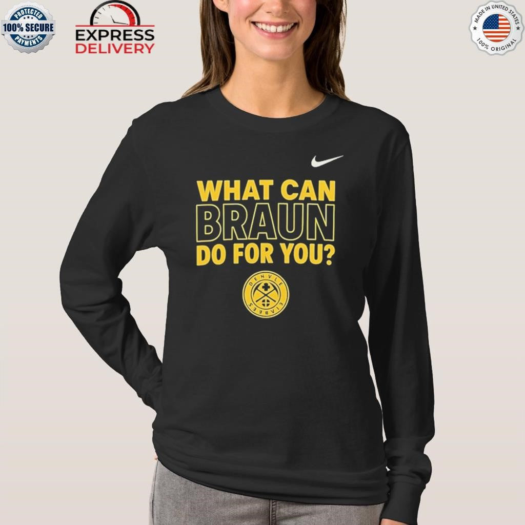 Denver Nuggets Nikola Jokic What Can Braun Do For You Shirt