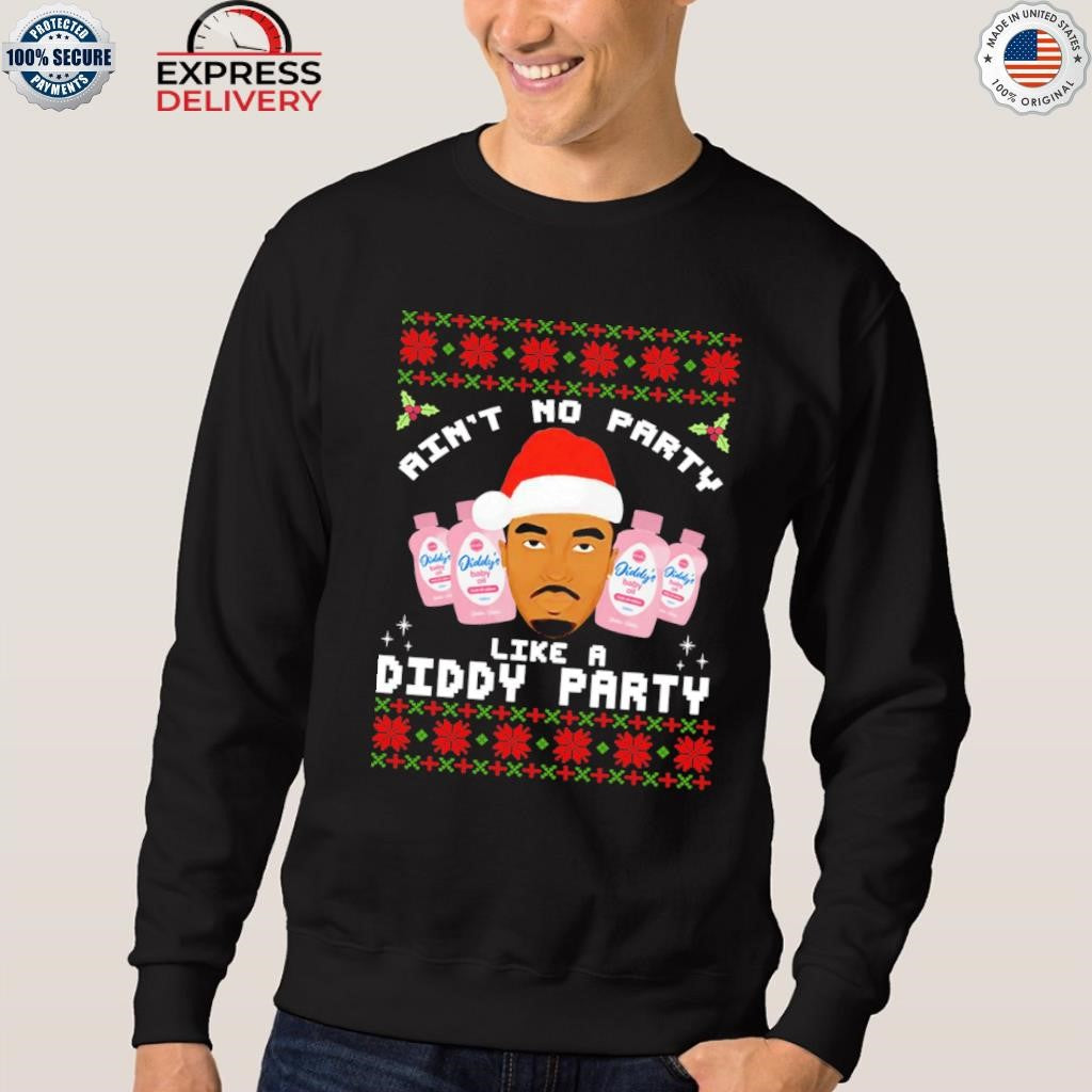 Diddy Aint No Party Like A Diddy Party Christmas Shirt