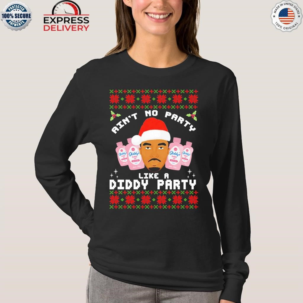 Diddy Aint No Party Like A Diddy Party Christmas Shirt
