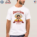 Dirty Dom Tapatio Shirt