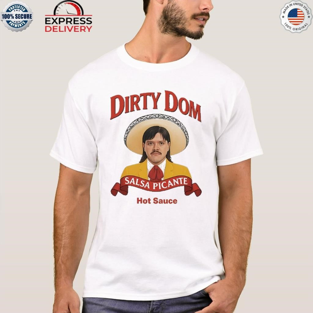 Dirty Dom Tapatio Shirt