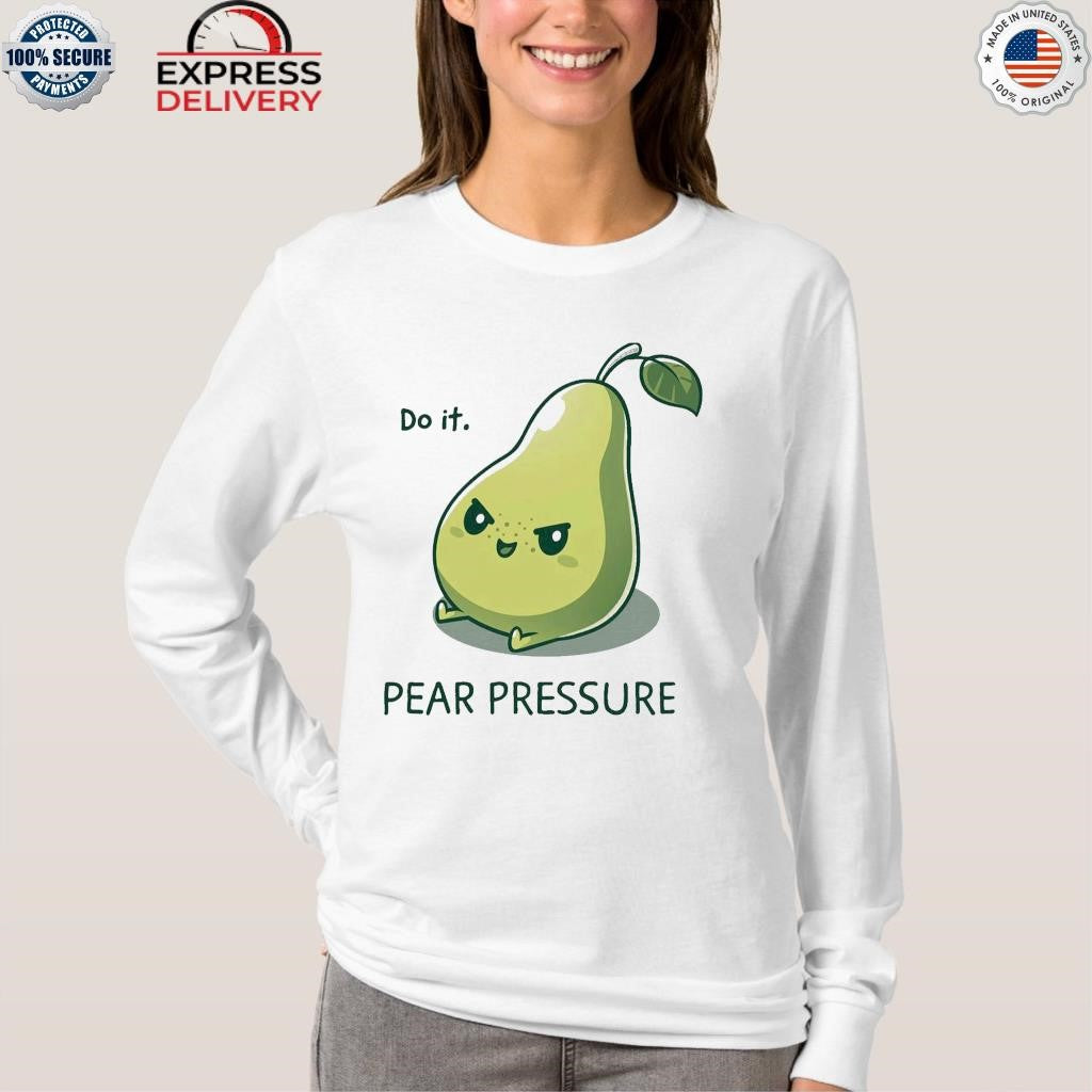 Do It Pear Pressure Shirt