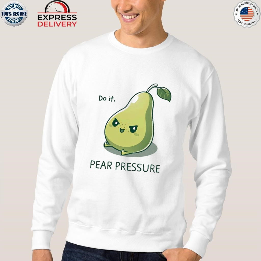 Do It Pear Pressure Shirt