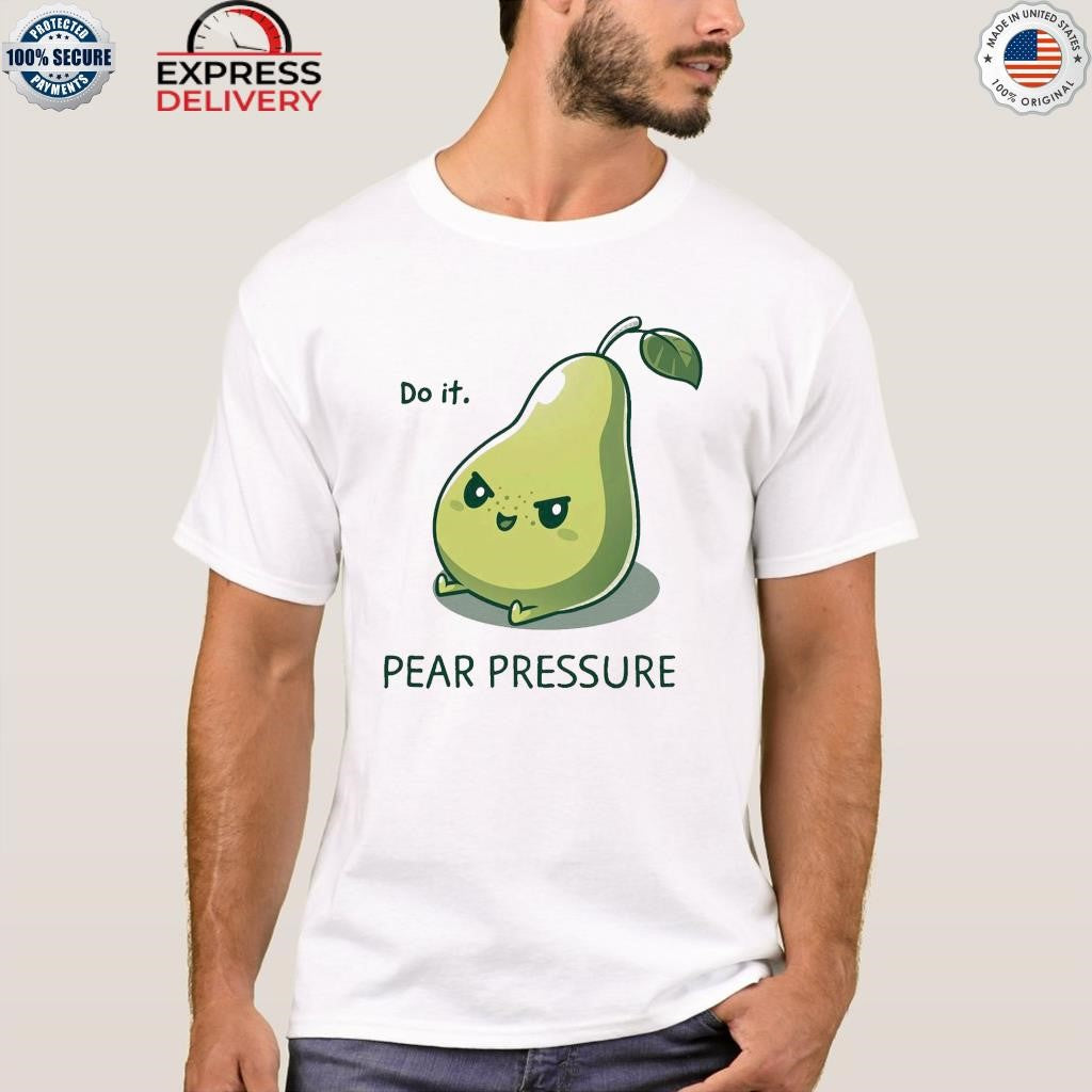 Do It Pear Pressure Shirt