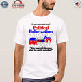 Do You Want Societal Decay Political Polarization Why Have Civil Discourse When We Can Hit Eachother Shirt