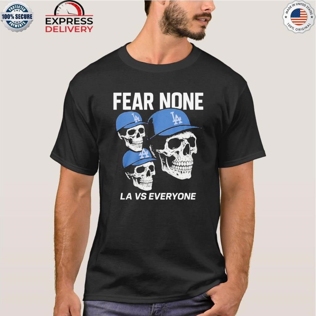 Dodgers Fear None LA VS Everyone Skull Shirt